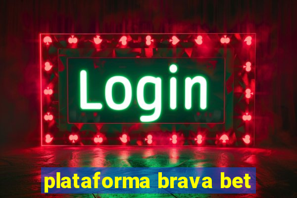 plataforma brava bet